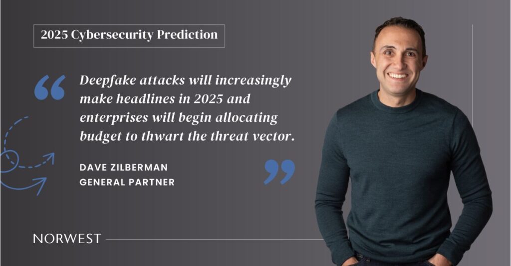 Norwest General Partner Dave Zilberman makes a cybersecurity prediction for 2025: As complex agentic AI systems gain ubiquity in the next 3-5 years, a new role will emerge: the AI systems engineer. This new quality assurance and oversight role will become essential to enterprises as they manage and continuously optimize AI agents.